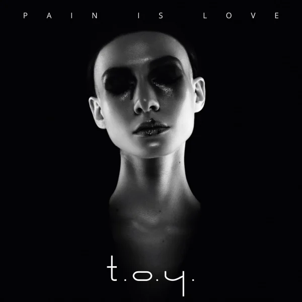 T.O.Y. - Pain is Love