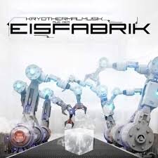 Eisfabrik - Kryothermalmusik aus der Eisfabrik.jpg