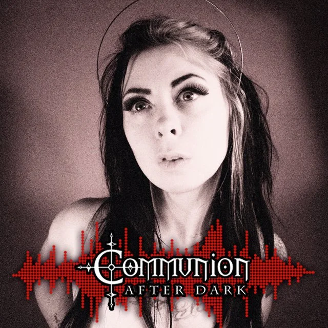 Communion After Dark - May 12th, 2025 Edition - Featuring Mari Kattman