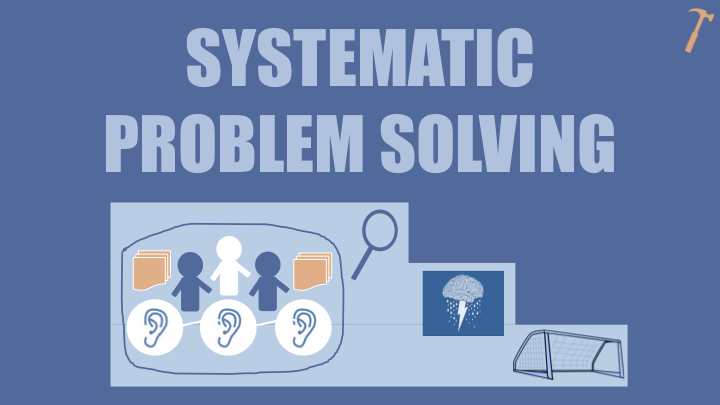Facilitation Tools: Systematic Problem Solving
