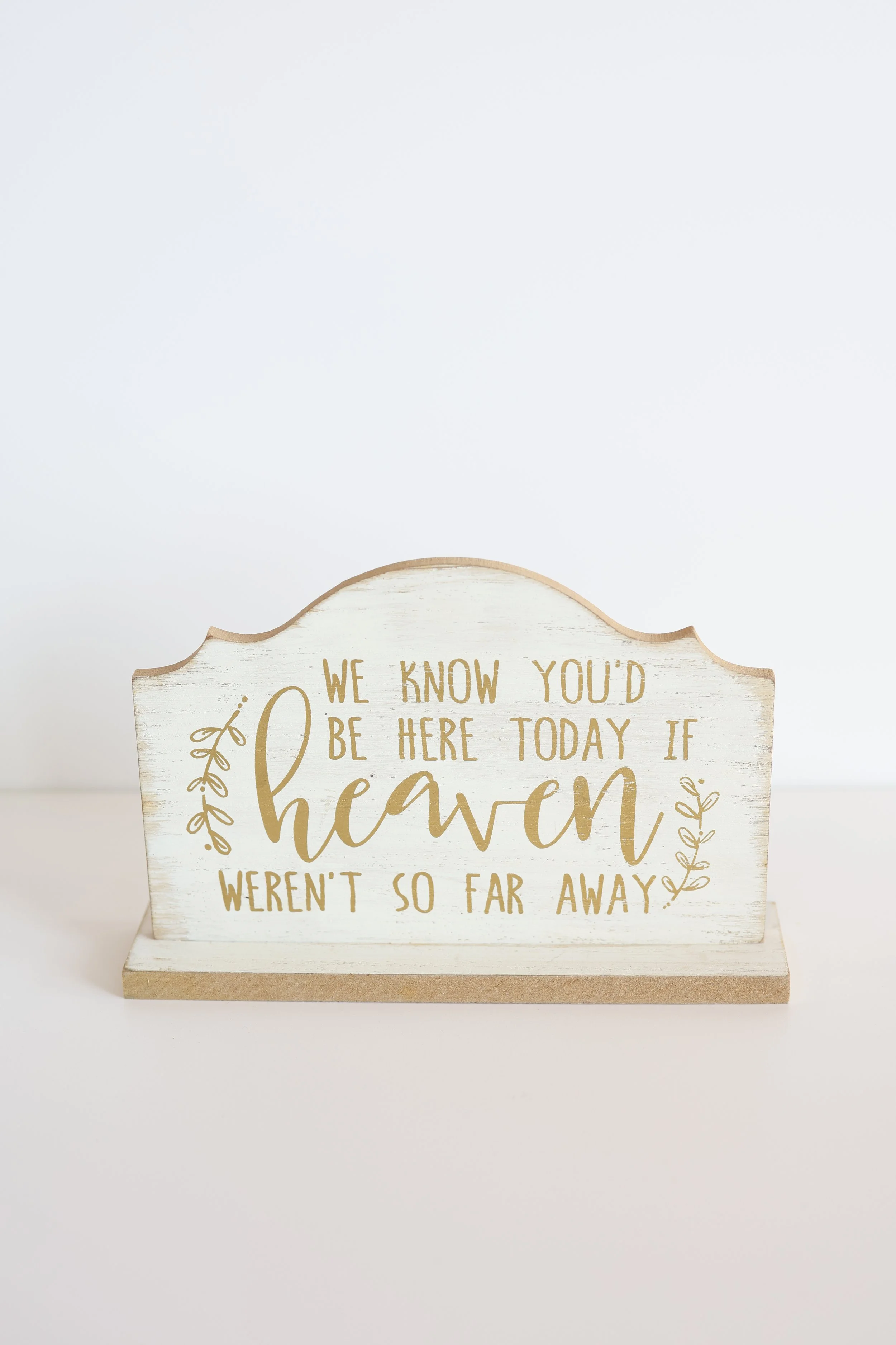 "We Know You'd Be Here..." Wood Sign