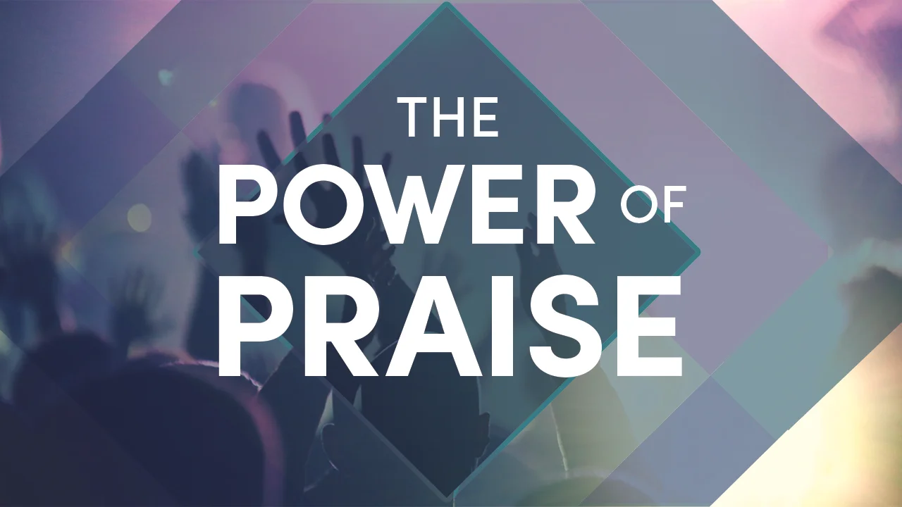 The Power of Praise 1280x720.jpg