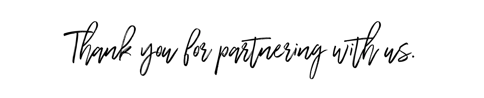 thanks for partnering with us.jpg