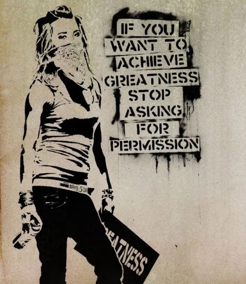 If You Want to Achieve Greatness, Stop Asking for Permission