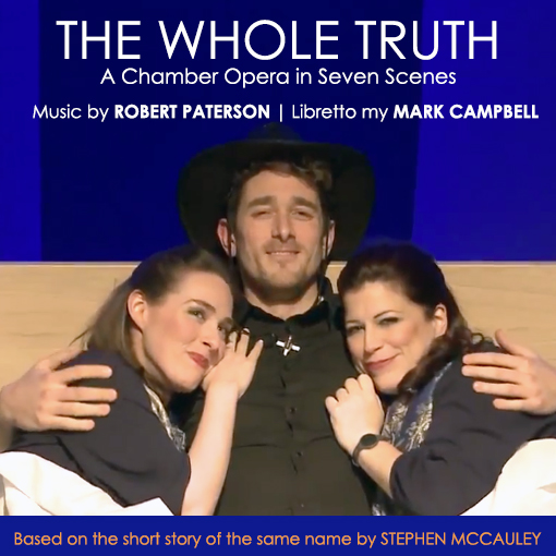 The Whole Truth - A Chamber Opera in Seven Scenes