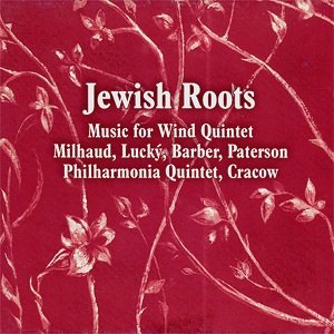 Philharmonia Quintet (Poland) - Jewish Roots: Music for Wind Quintet