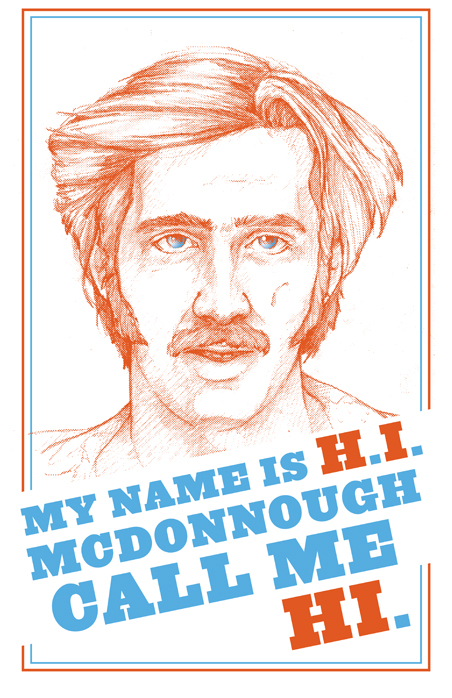  "Call me Hi" &nbsp;Herbert I. McDonnough from Raising Arizona 