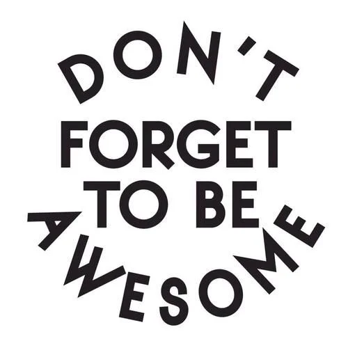 Don't Forget to Be Awesome Keeley Kraft.jpg