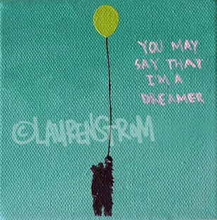 you may say that I'm a dreamer