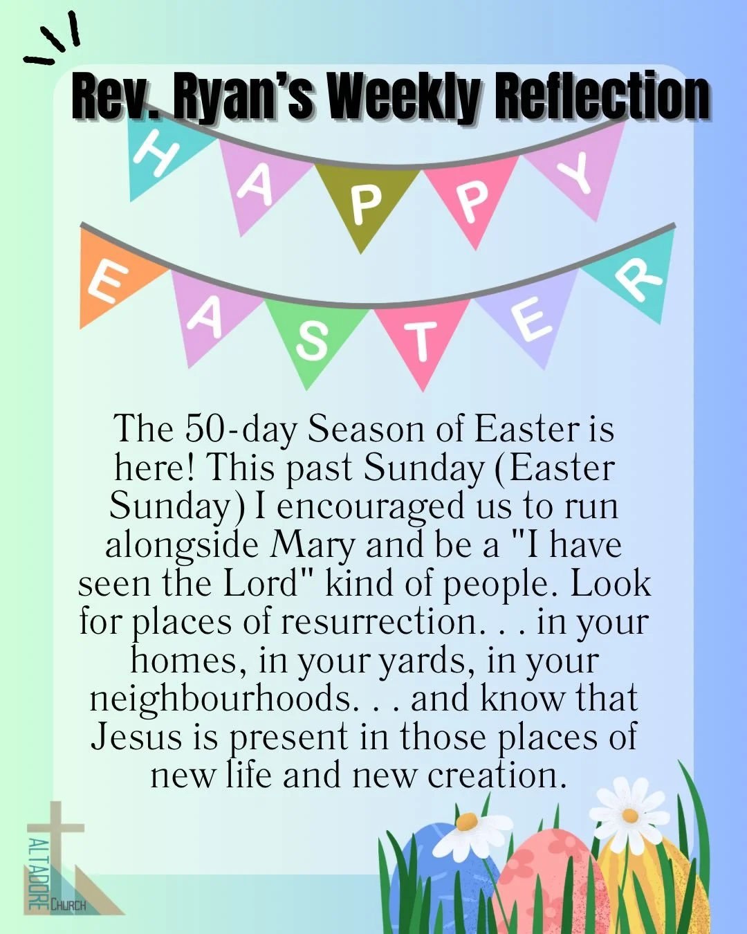 REV. RYAN&rsquo;S WEEKLY REFLECTION
The 50-day Season of Easter is here! This past Sunday (Easter Sunday) I encouraged us to run alongside Mary and be a &ldquo;I have seen the Lord&rdquo; kind of people. Look for places of resurrection. . . in your h