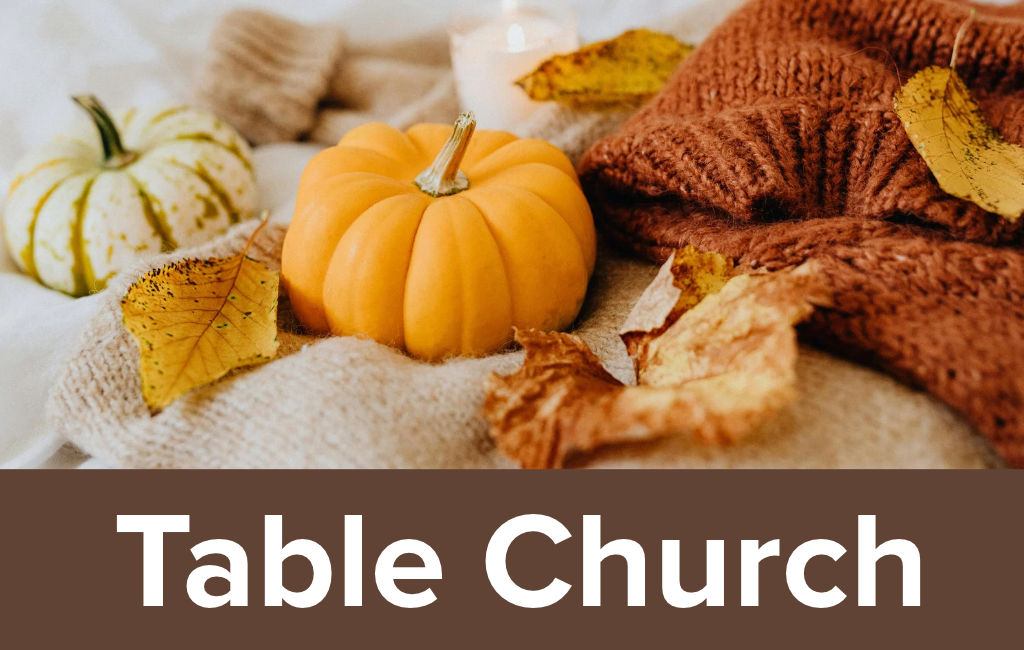 Thanksgiving Table Church (Oct 11/26) 
