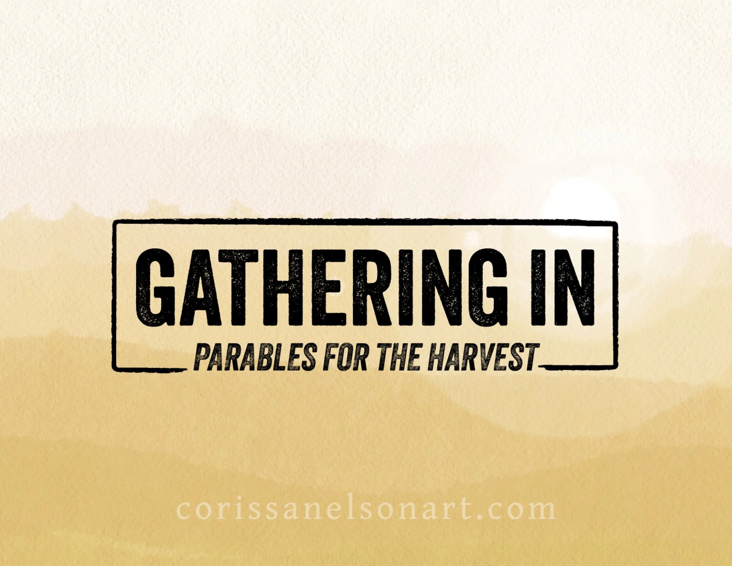 Gathering In. Parables for the Harvest.