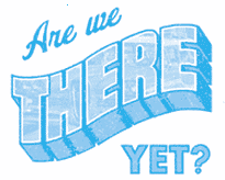 AreWeThereYetThumb3.gif