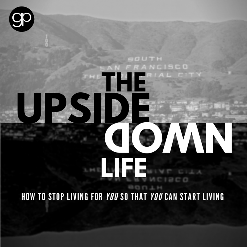 The Upside Down Life - Part 4