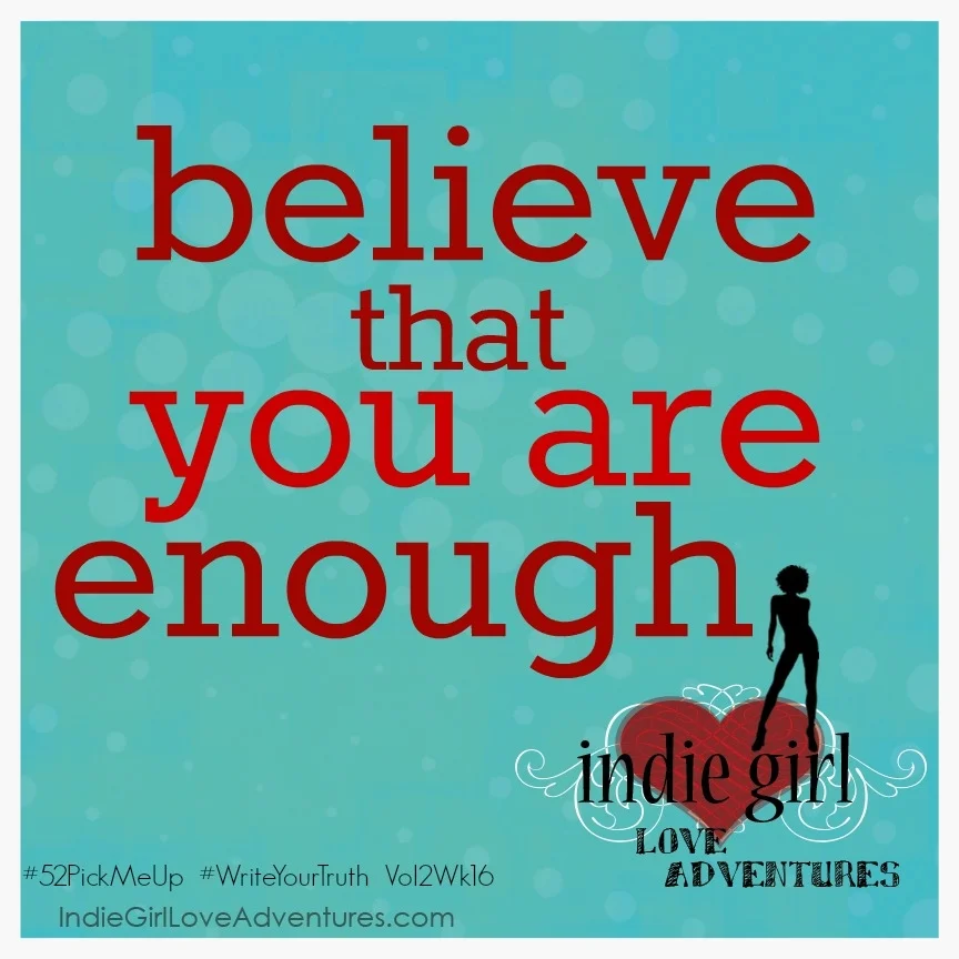 Believe That You Are Enough