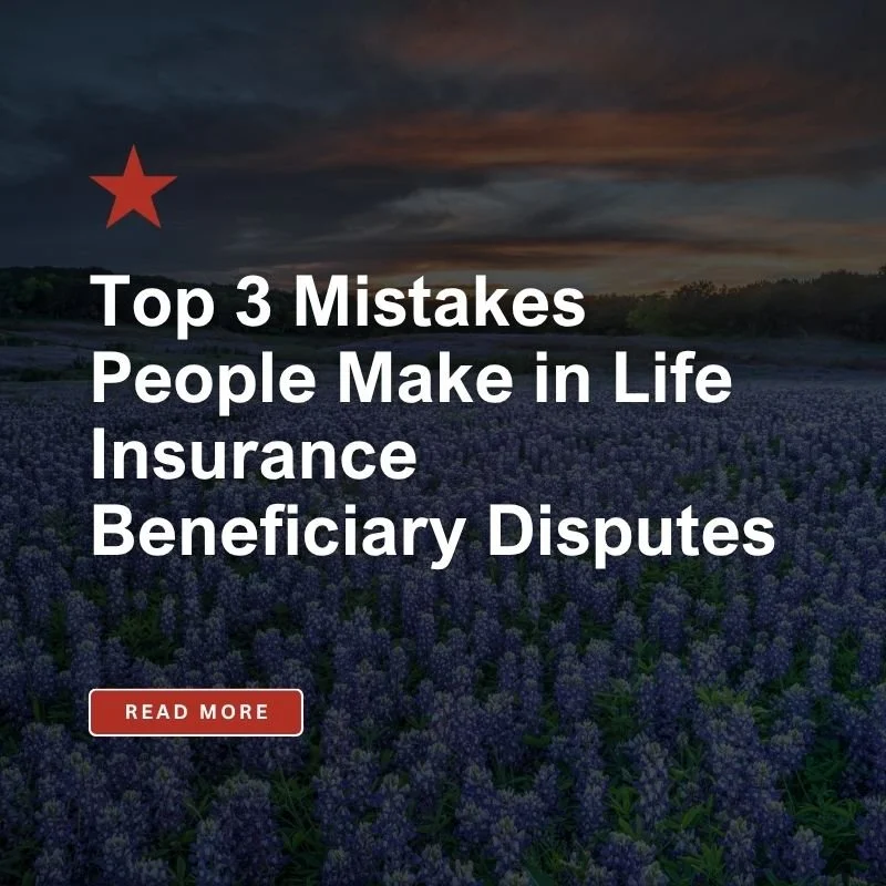 Top 3 Mistakes People Make in Life Insurance Beneficiary Disputes