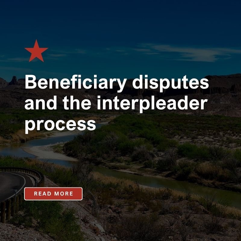 Beneficiary disputes and the interpleader process