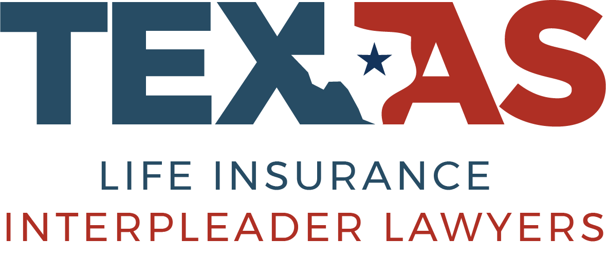 Texas Life Insurance  Interpleader Lawyers