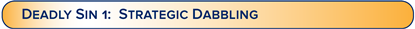 7 Deadly Sins_1_BTI_Strategic Dabbling.png