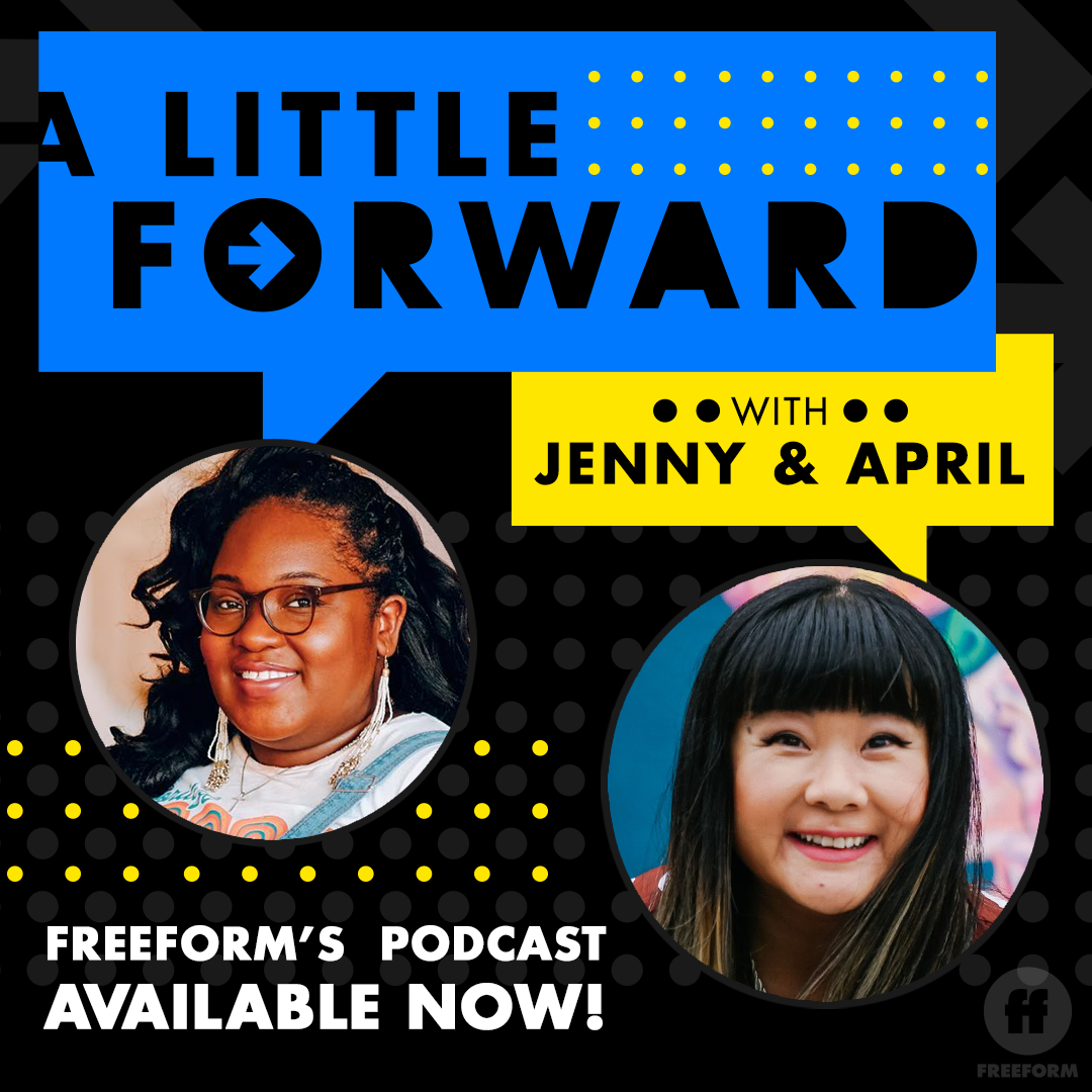 A LITTLE FORWARD WITH JENNY & APRIL. FREEFORM'S FLAGSHIP TALK SHOW PODCAST. SEASON 1. JUNE 2019.