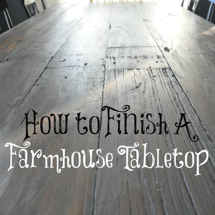 How To Finish A Farmhouse Tabletop, What Kind Of Wood Should I Use For A Farmhouse Table