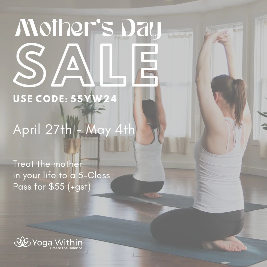 Mother's Day is around the corner! Treat a mom you know (maybe that's you) to a 5-Class pass for $55 +gst. Get yours now at yogawithin.ca 

USE CODE: 55YW24