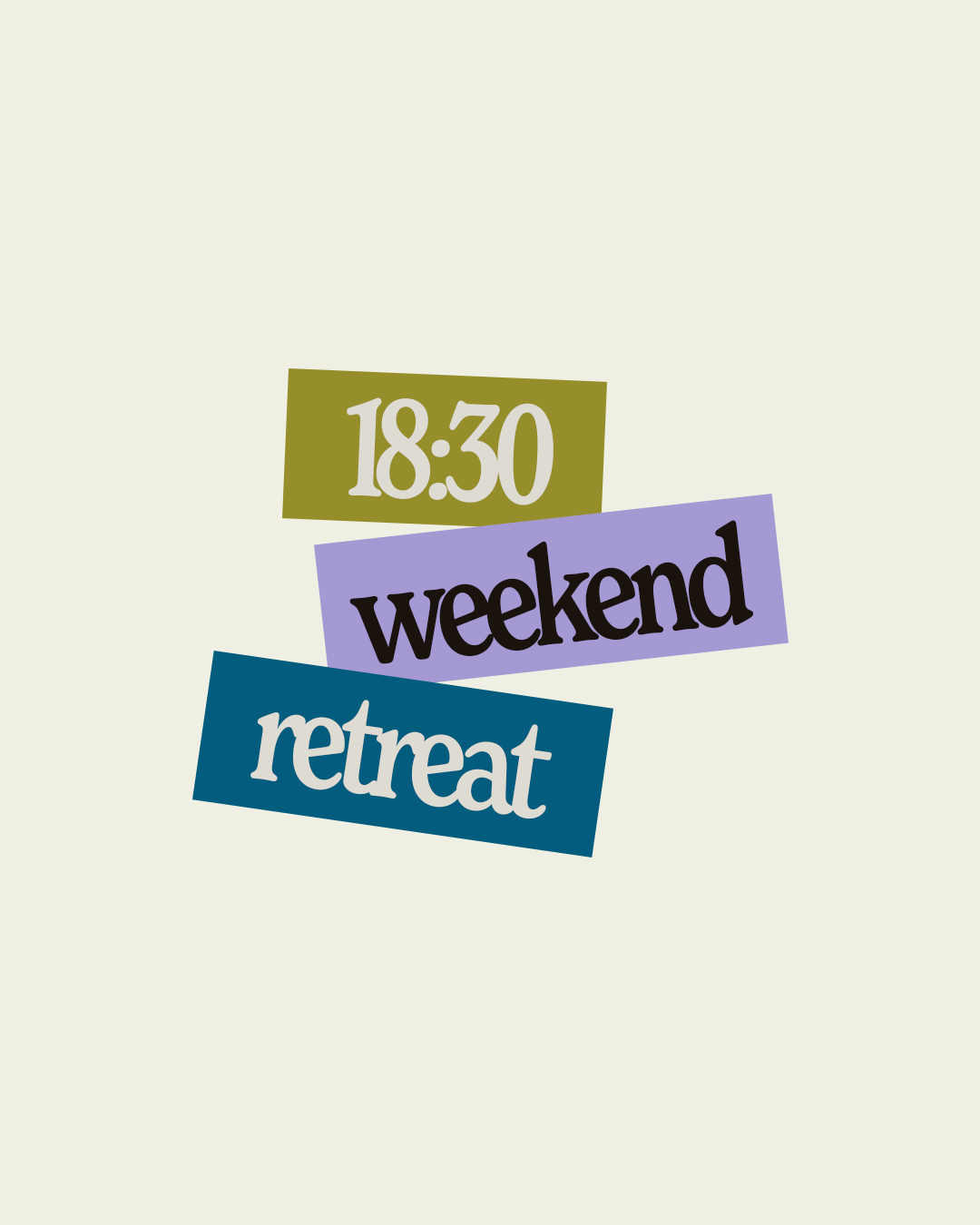 18:30 Weekend Retreat