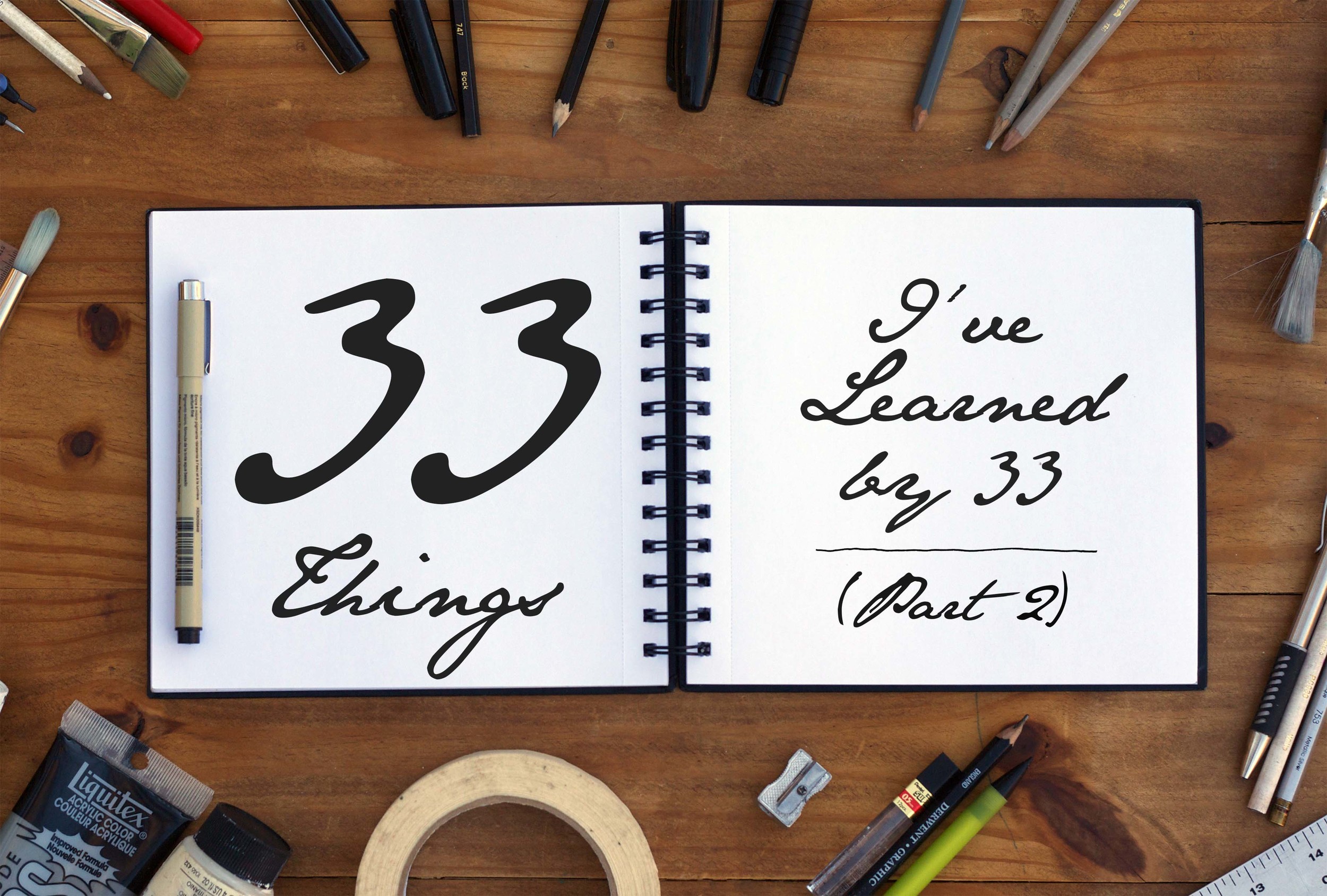 33 Things I've Learned by 33 [Pt. 2]
