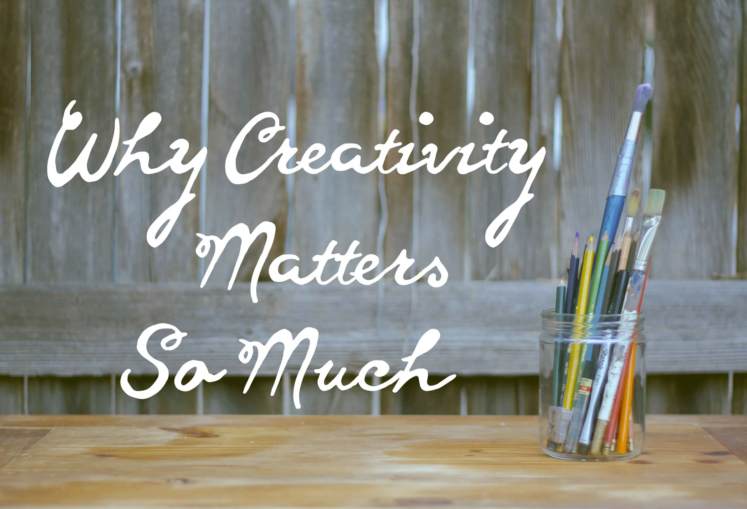 Why Creativity Matters So Much