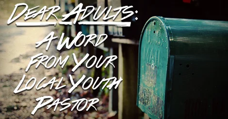 Dear Adults: A Word from Your Local Youth Pastor