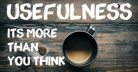 Usefulness...It's More than You Think