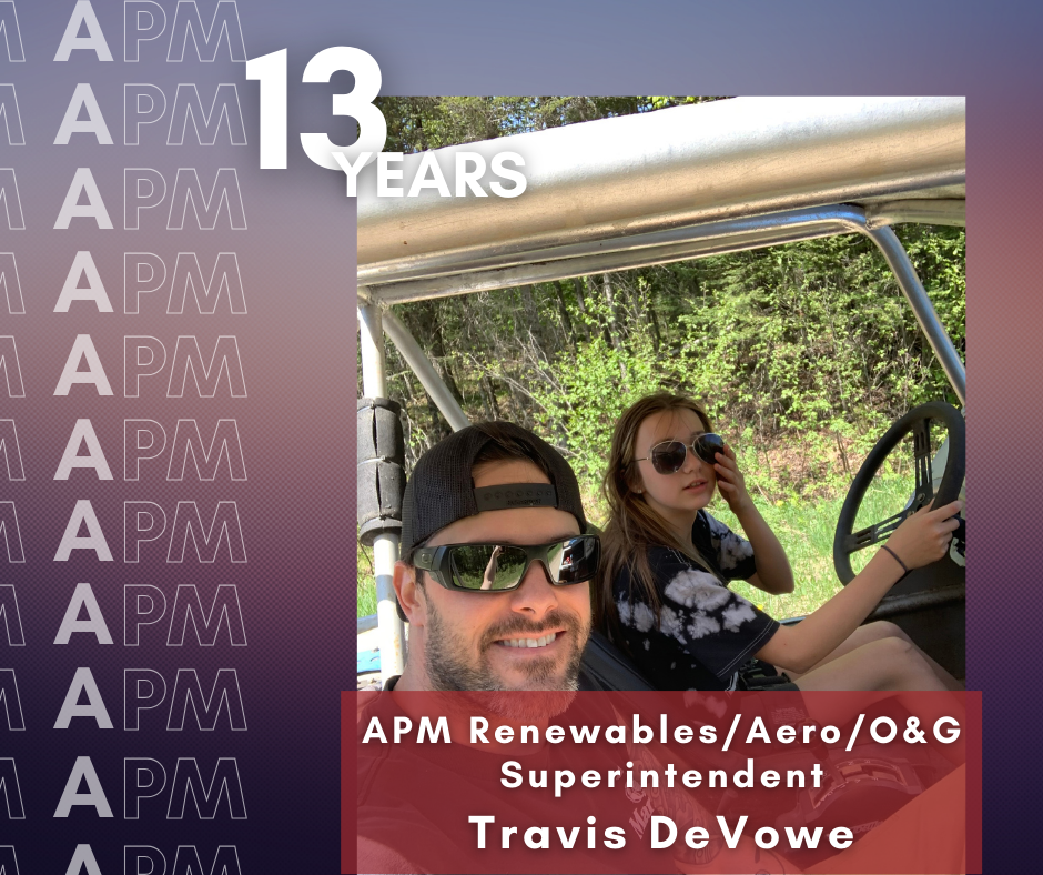 Employee Spotlight – Meet APM Renewables/Aero/O&amp;G Superintendent, Travis DeVowe!