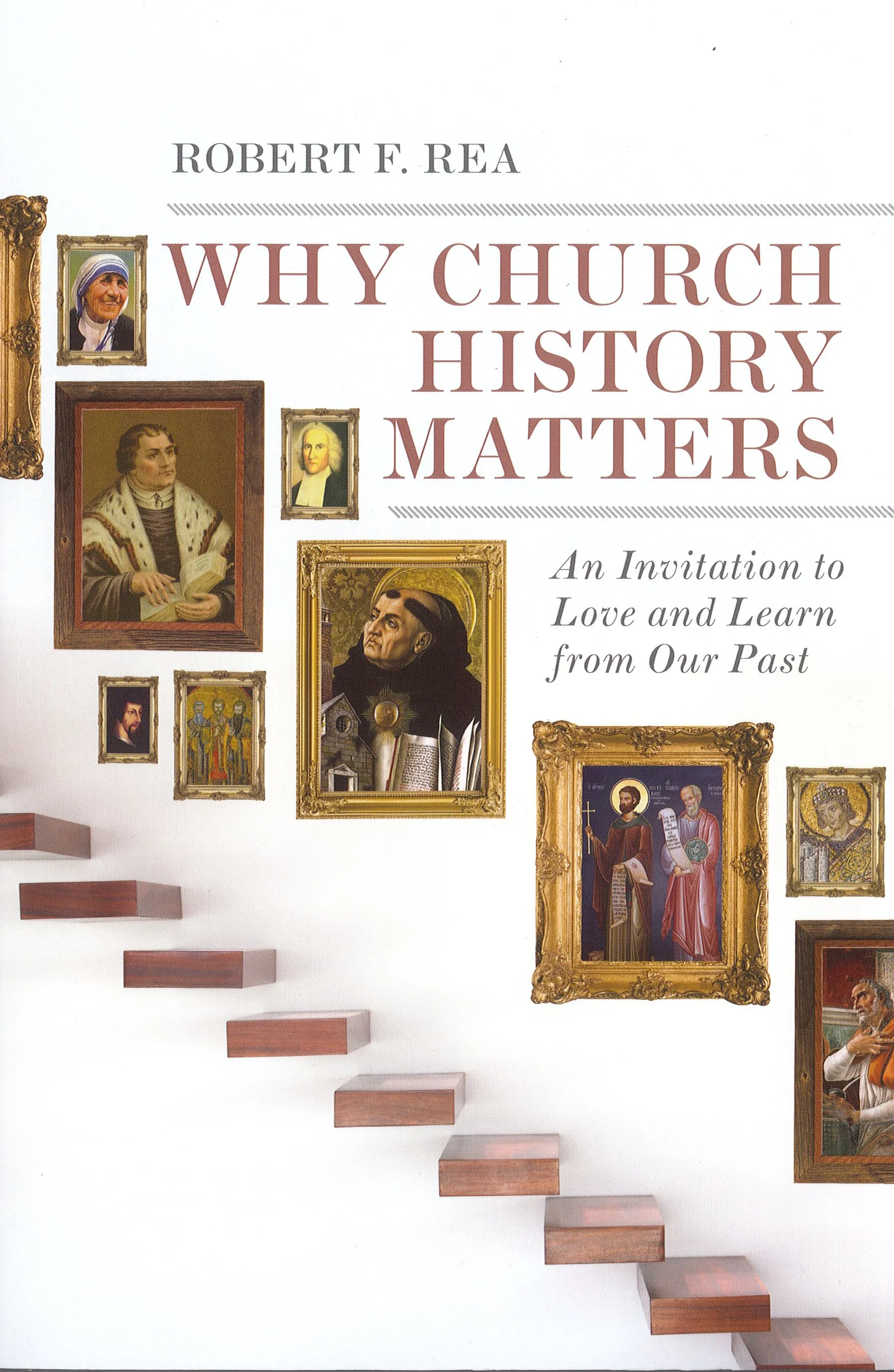 Book Review: Why Church History Matters by Robert Rea
