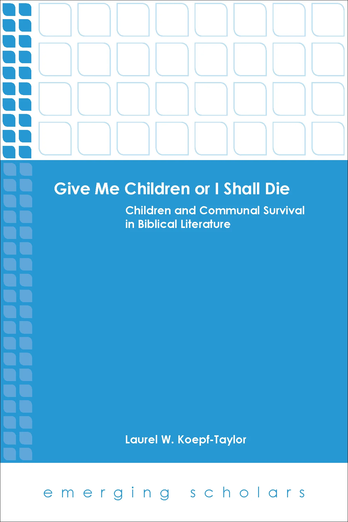 Book Review: Give Me Children or I Shall Die by Laurel W. Koepf-Taylor