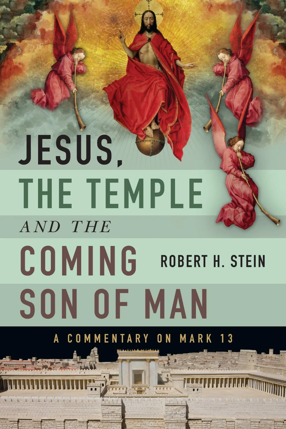 Book Review: Jesus, the Temple and the Coming Son of Man by Robert Stein