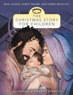 Book Review: The Christmas Story for Children by Max Lucado, Randy Frazee, and Karen Davis Hill