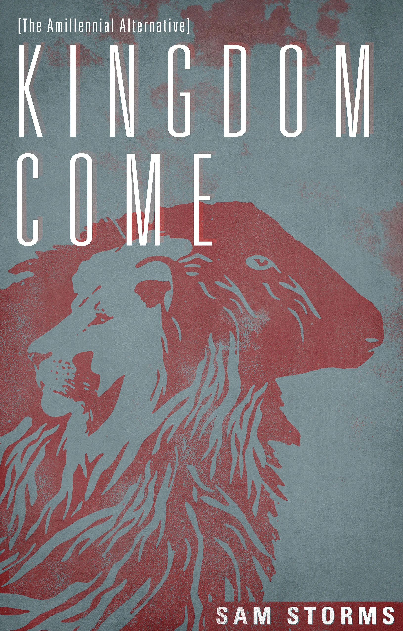 Book Review: Kingdom Come: The Amillennial Alternative by Sam Storms