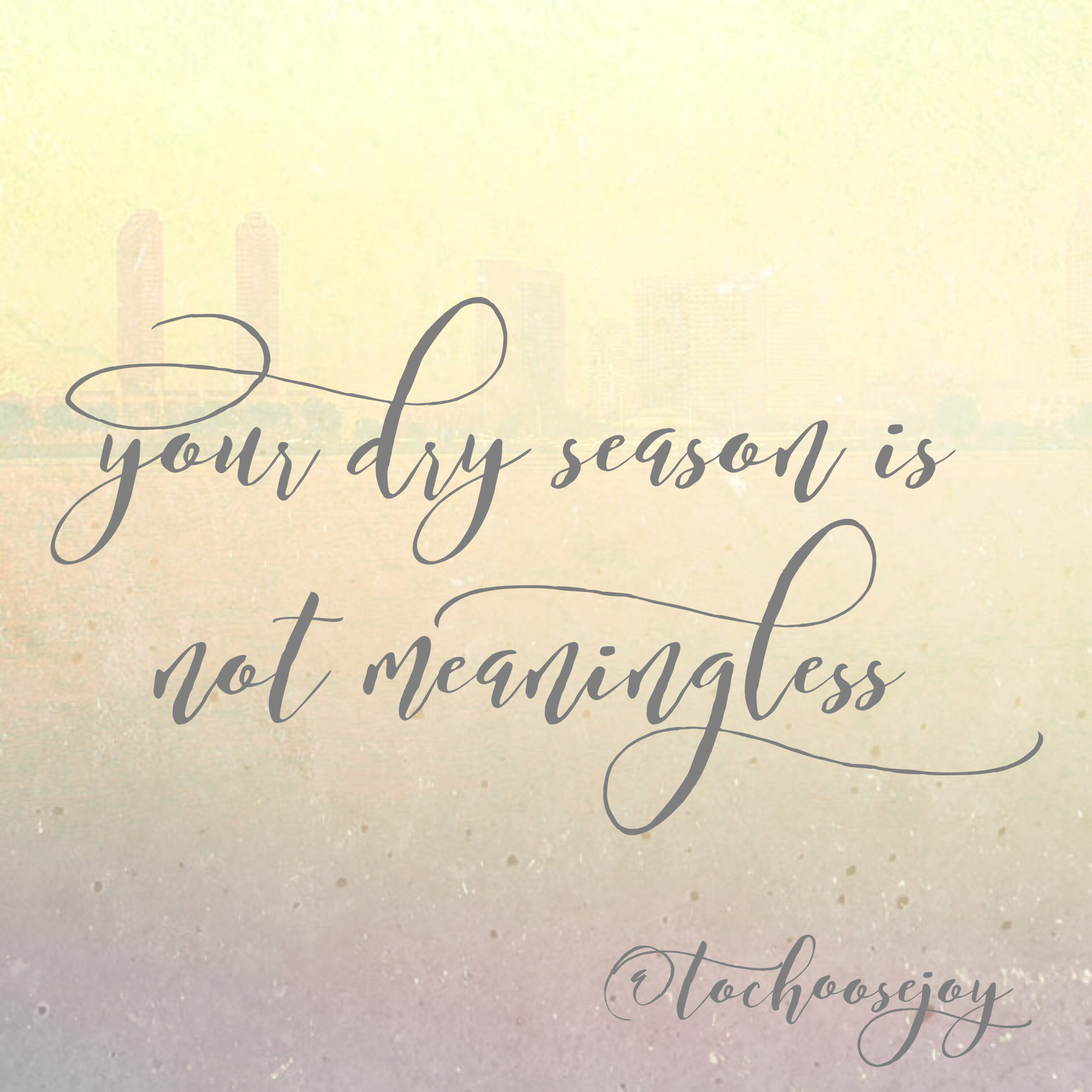 Your dry season isn't meaningless.