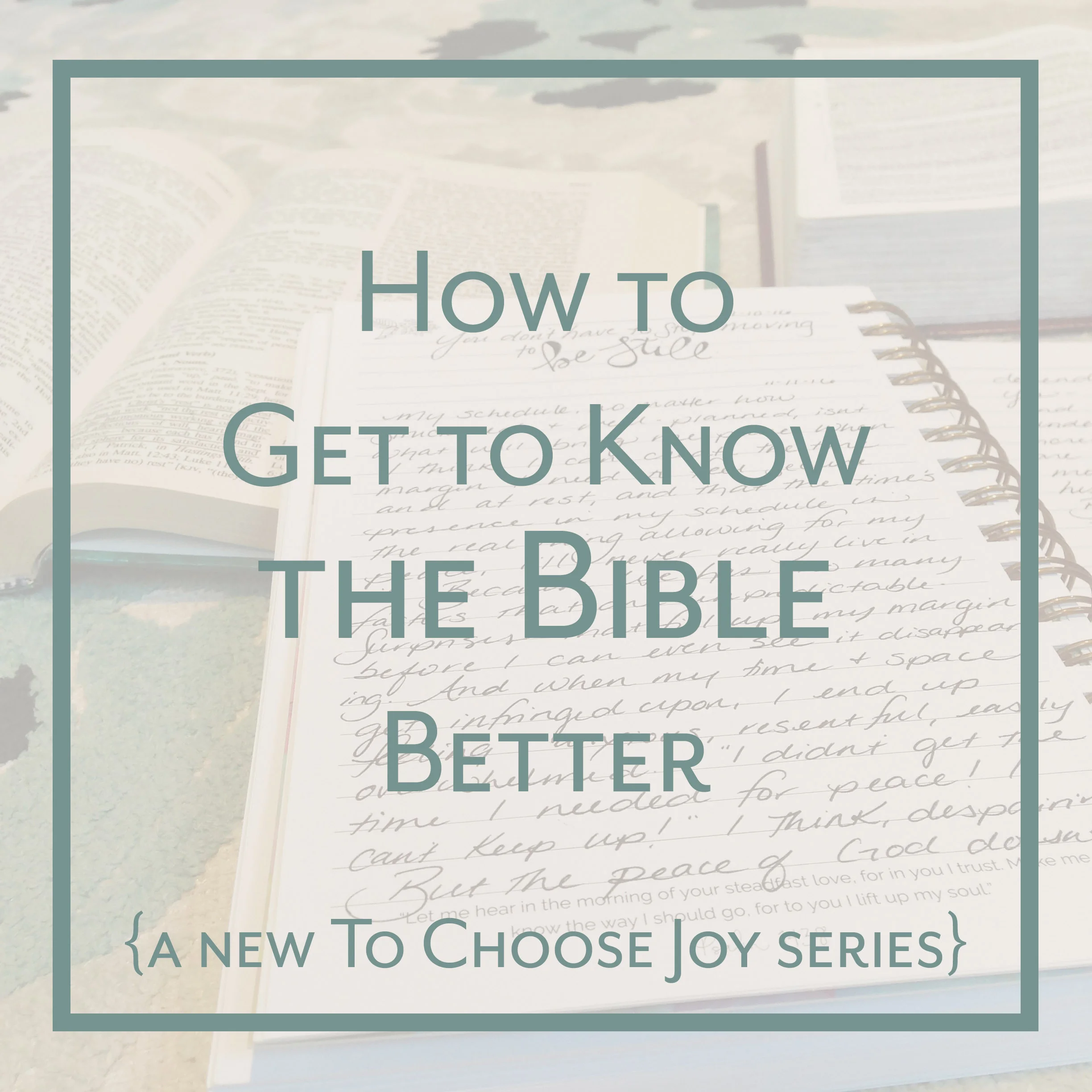 How to Get to Know the Bible Better {A New Series}