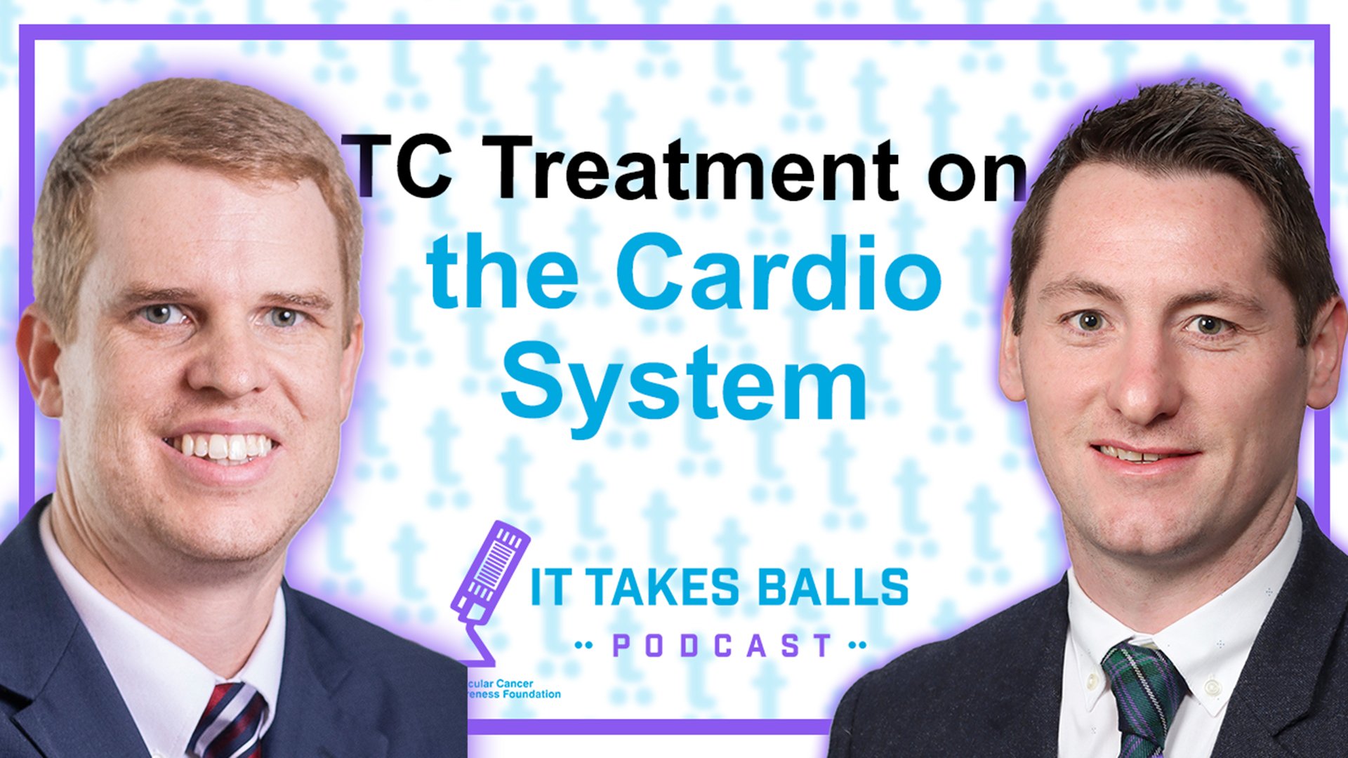 Drs. Chris Ray &amp; Bryan Taylor - Cardiovascular System + Testicular Cancer