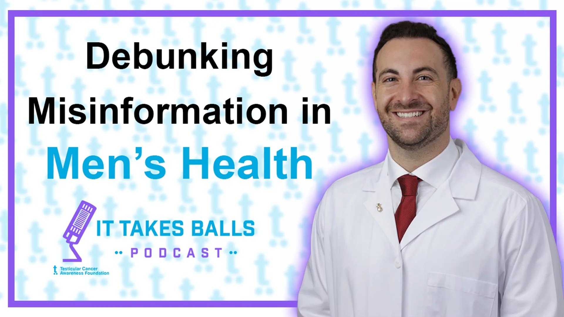 Dr. Justin Dubin - Debunking Misinformation in Men's Health and Testicular Cancer
