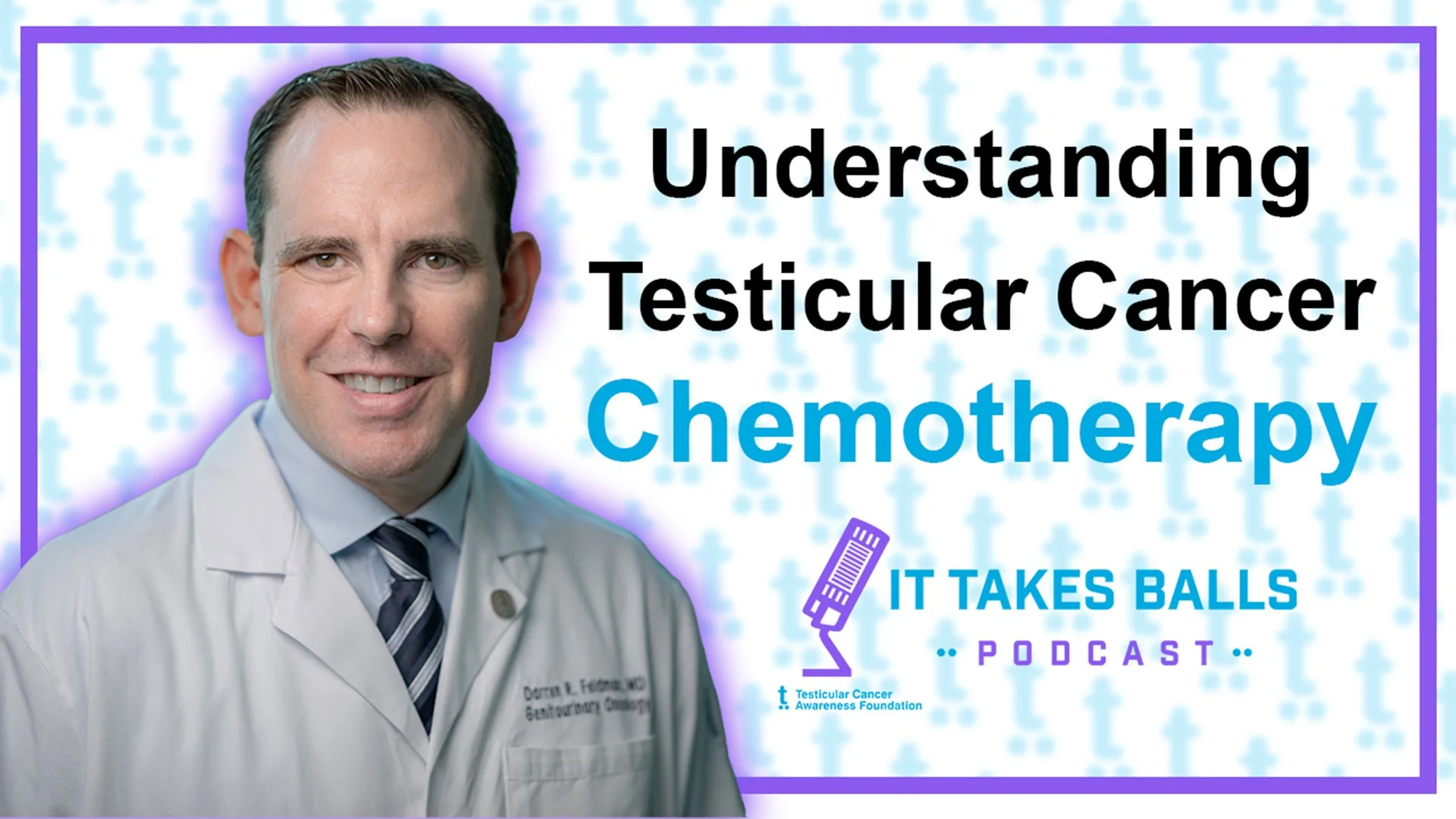 Dr. Darren Feldman - Understanding Chemo for Testicular Cancer
