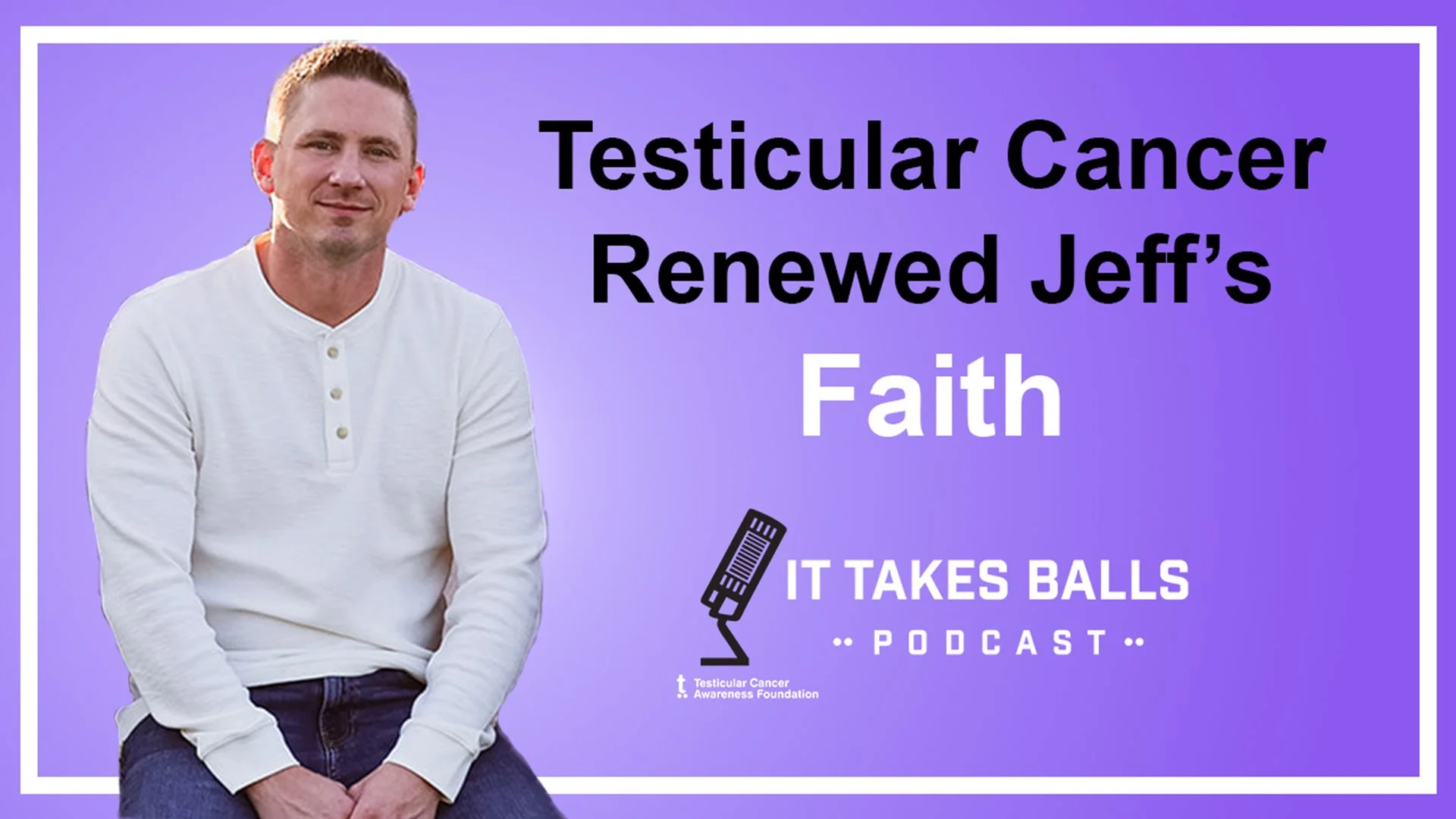 Jeff's Faith Grew During Testicular Cancer Treatment