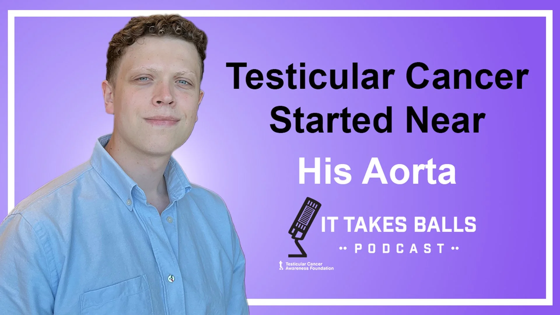 The Tumor Was Near His Aorta, Not His Testicles