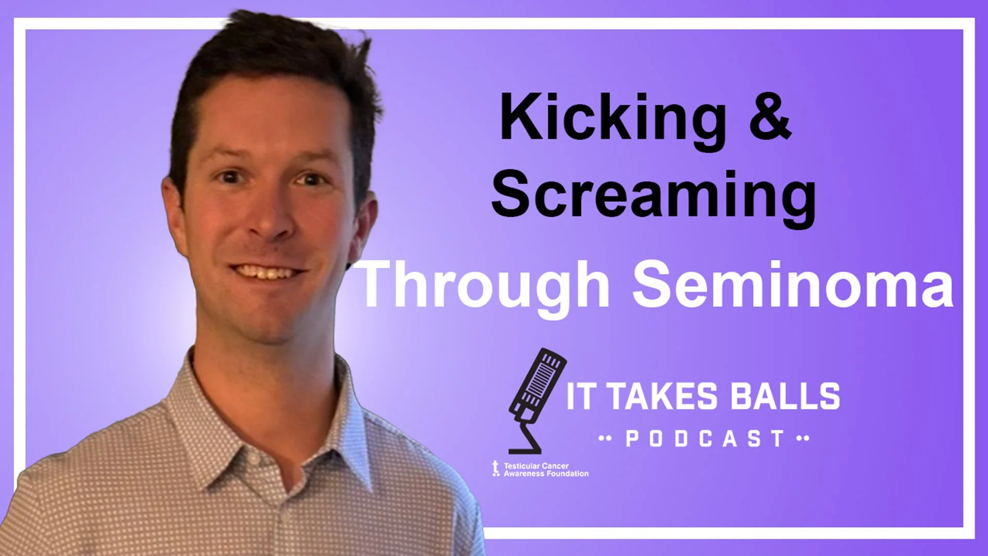 Kicking &amp; Screaming Through Seminoma