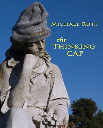 The Thinking Cap
- Submitted by Michael Rutt at michaelrutt.com