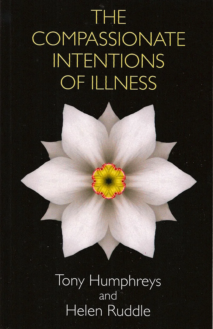 The Compassionate Intentions of Illness by Tony Humphreys and Helen Ruddle