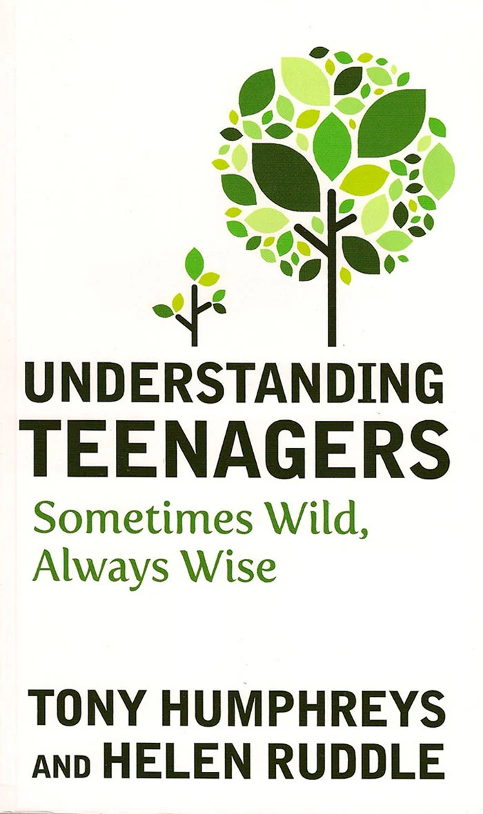 Understanding Teenagers - Sometimes Wild, Always Wise by Tony Humphreys and Helen Ruddle
