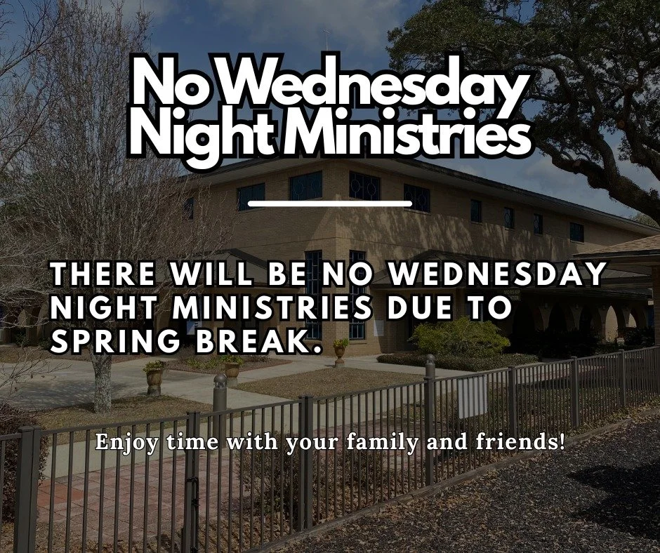 Reminder: Our Wednesday night ministries WILL NOT meet this evening due to Spring Break. Rest a little. Spend time with family and friends. Enjoy God&rsquo;s creation, especially the great weather He has given us. 😁