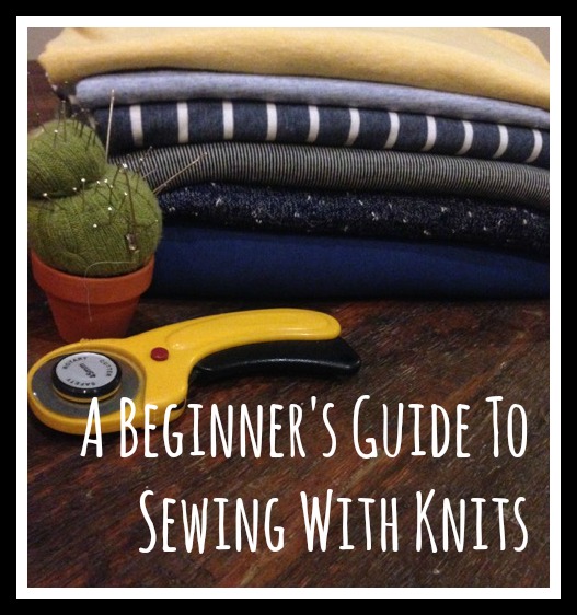 A Beginner's Guide to Sewing With Knits